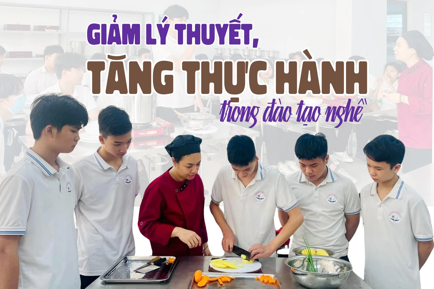 Giảm lý thuyết, tăng thực hành trong đào tạo nghề 