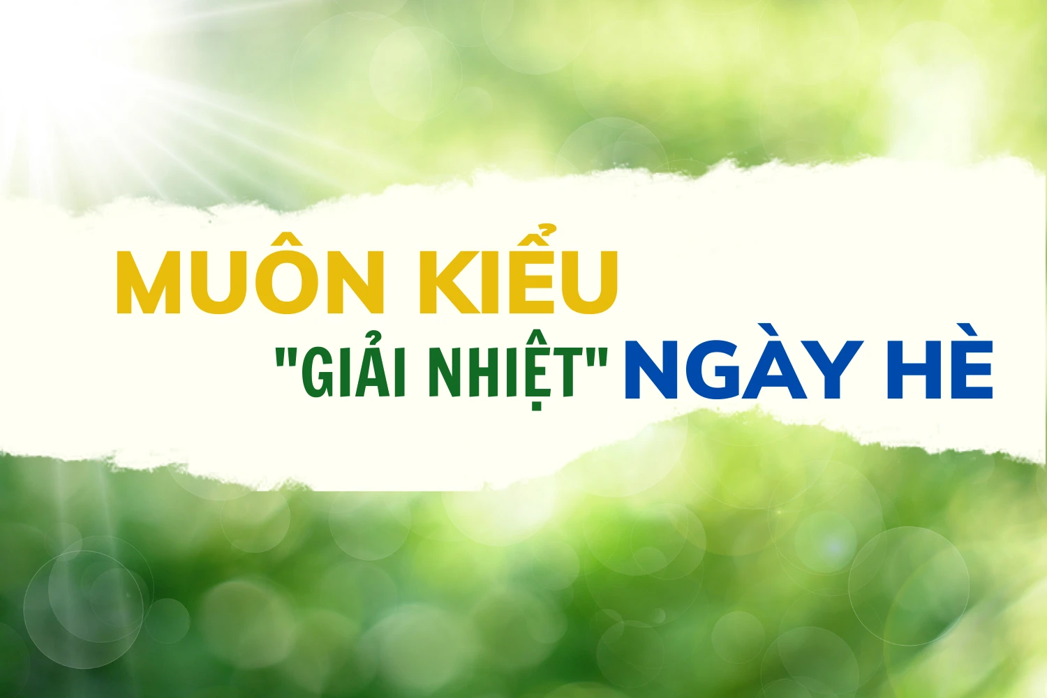 Muôn kiểu “giải nhiệt” ngày hè