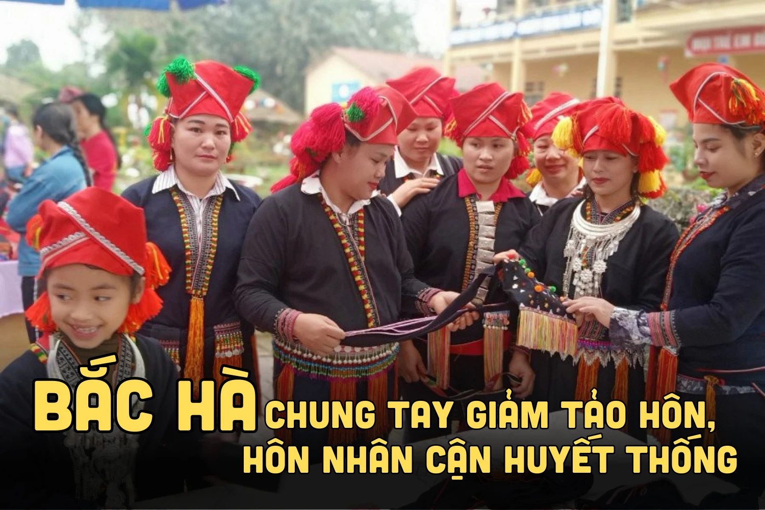 Bắc Hà: Chung tay giảm tảo hôn, hôn nhân cận huyết thống