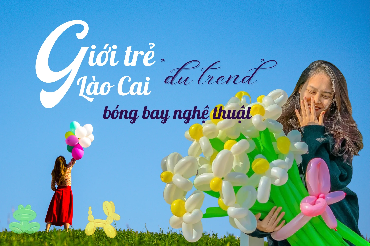 Giới trẻ Lào Cai “đu trend” bóng bay nghệ thuật