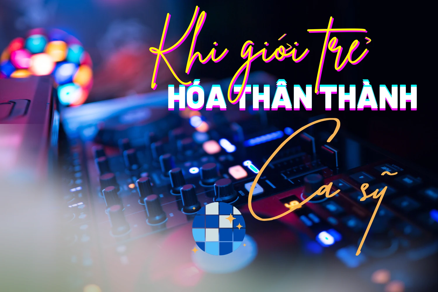 Khi giới trẻ hóa thân thành ca sỹ