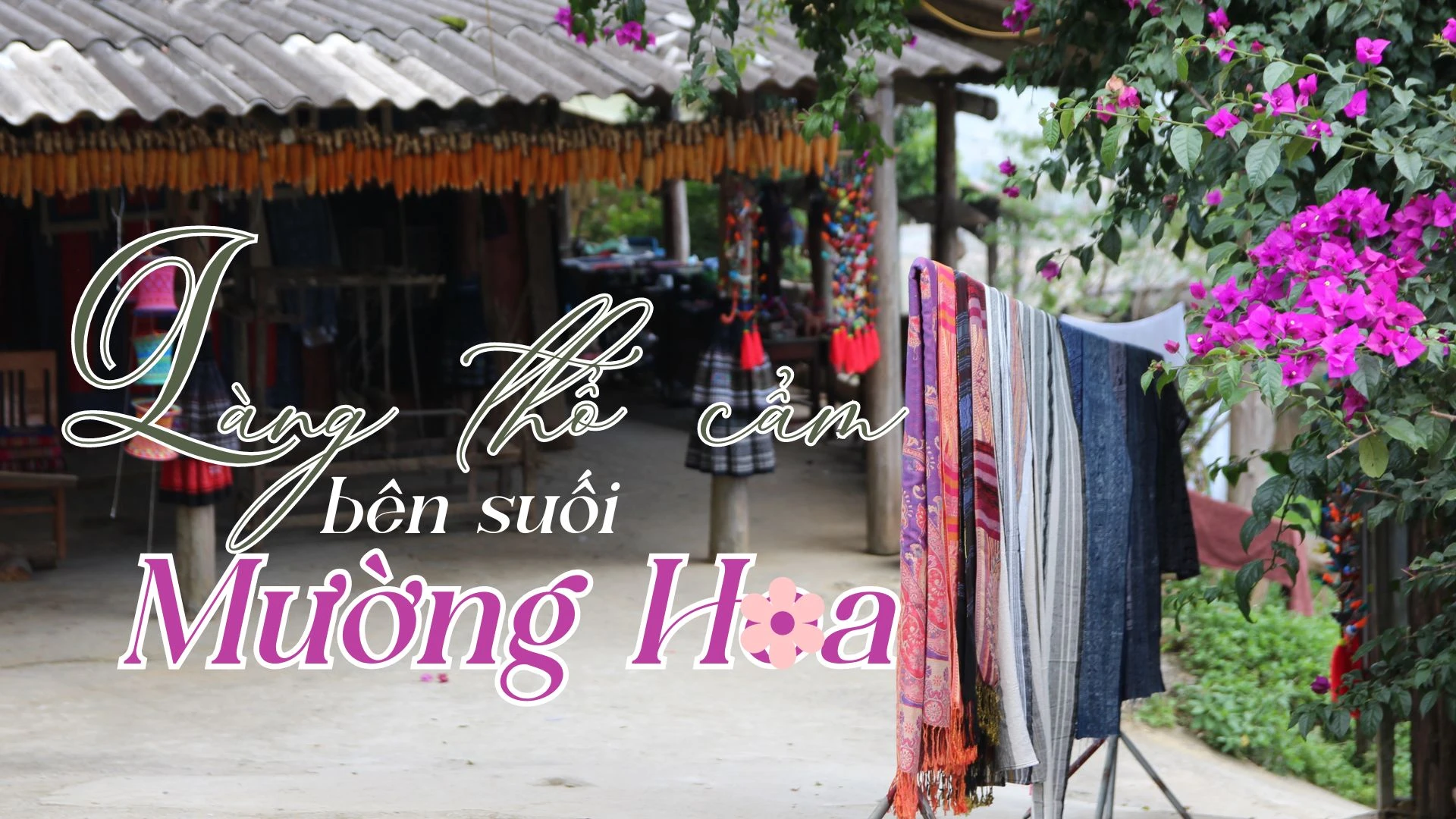 Làng thổ cẩm bên suối Mường Hoa