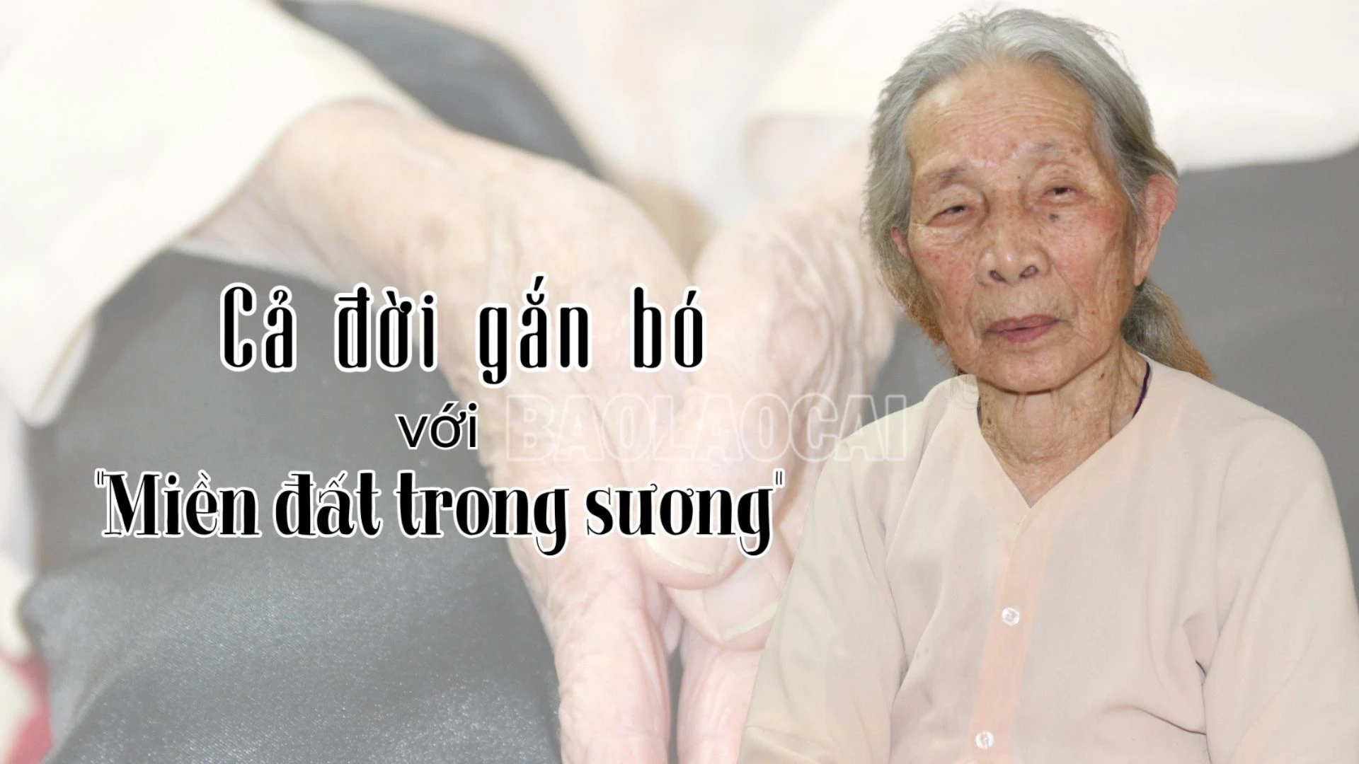 Cả đời gắn bó với “miền đất trong sương”