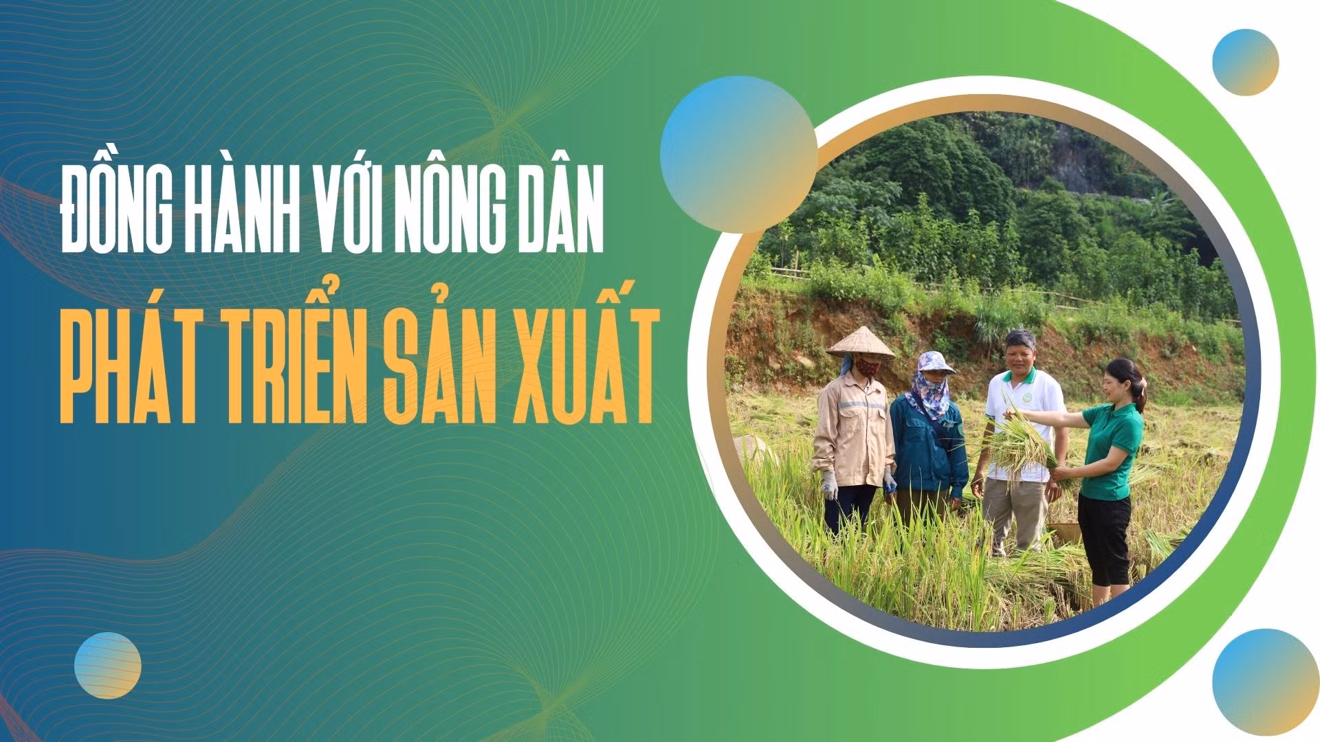 Đồng hành với nông dân phát triển sản xuất