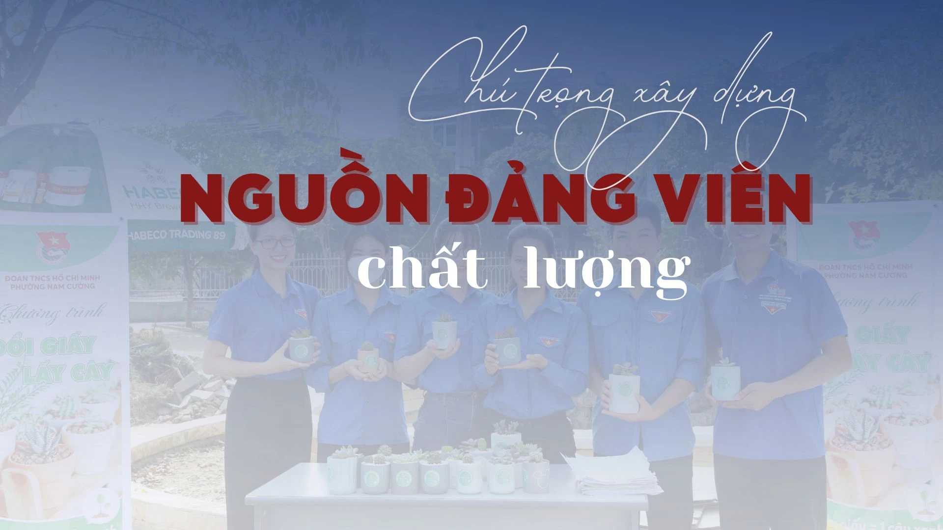 Chú trọng xây dựng nguồn đảng viên chất lượng