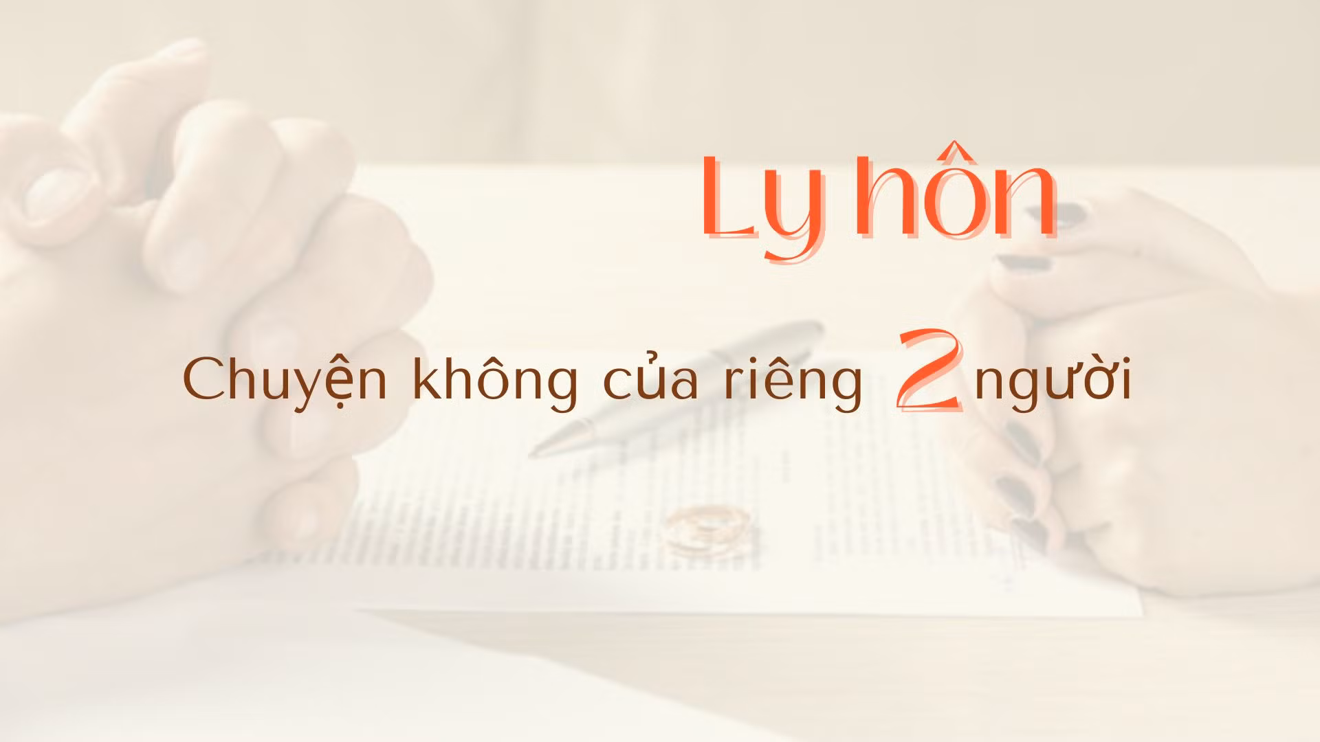 Ly hôn - chuyện đâu riêng của hai người