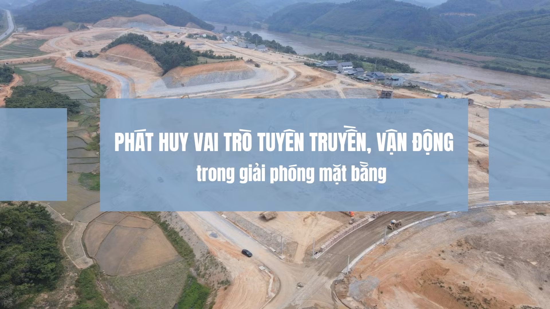  Phát huy vai trò tuyên truyền, vận động trong giải phóng mặt bằng