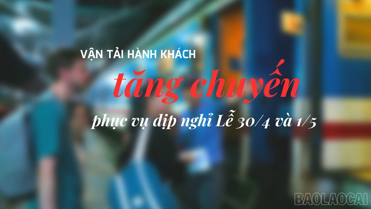 Vận tải hành khách tăng chuyến phục vụ dịp nghỉ Lễ 30/4 và 1/5