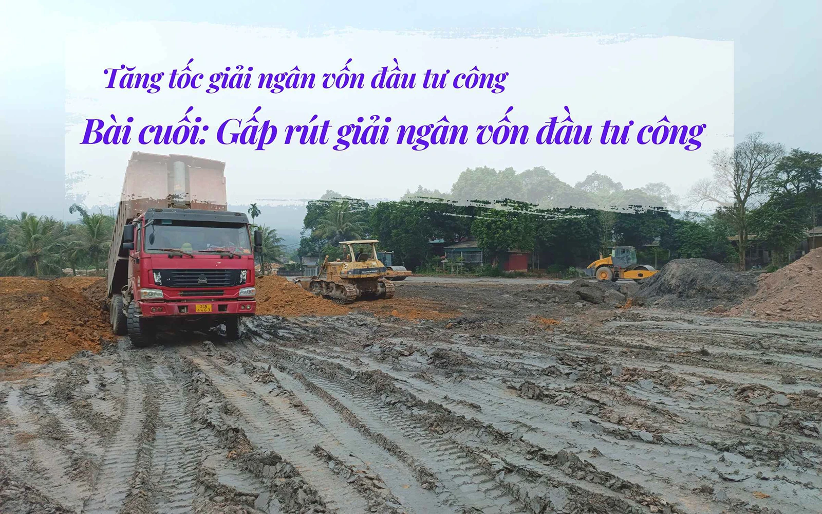 Bài cuối: Gấp rút giải ngân vốn đầu tư công