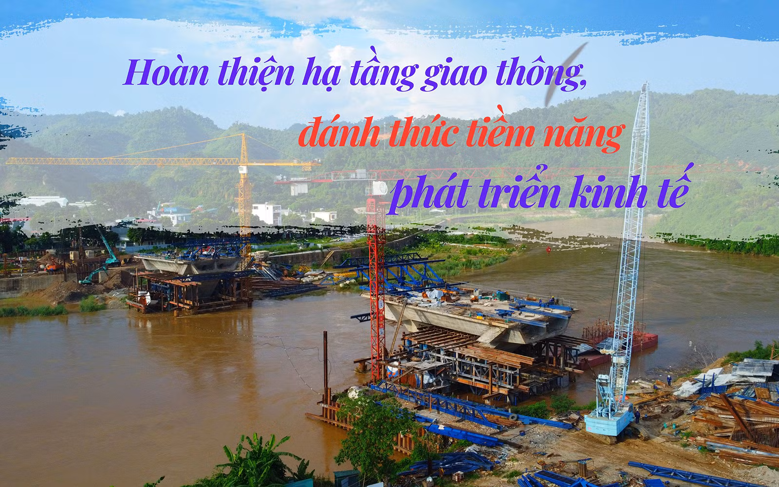 Hoàn thiện hạ tầng giao thông, đánh thức tiềm năng phát triển kinh tế
