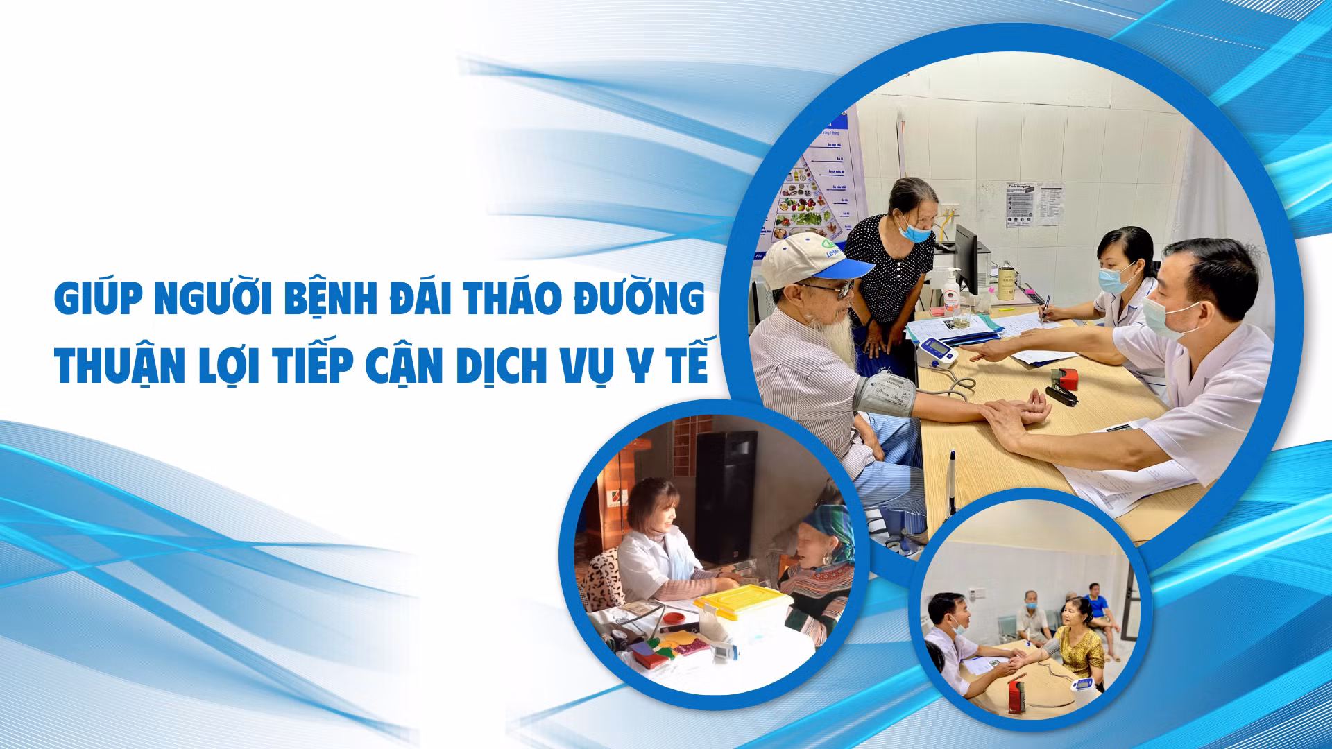 Giúp người bệnh đái tháo đường thuận lợi tiếp cận dịch vụ y tế