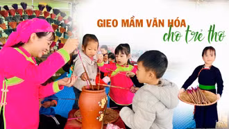 Gieo mầm văn hóa cho trẻ thơ