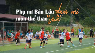 Phụ nữ Bản Lầu đam mê môn thể thao “vua”