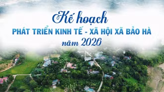 [Infographic] Kế hoạch phát triển kinh tế xã hội xã Bảo Hà năm 2026