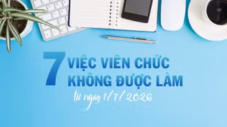 [Infographic] 7 việc viên chức không được làm từ ngày 1/7/2026