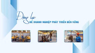 Động lực để doanh nghiệp phát triển bền vững