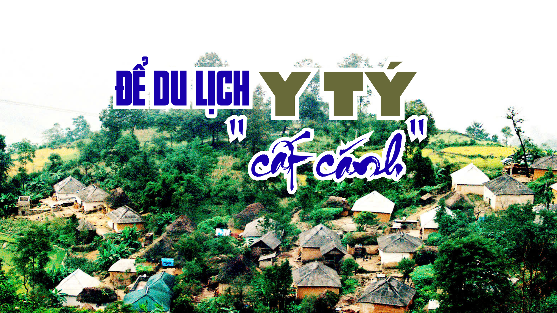 Để du lịch Y Tý "cất cánh"