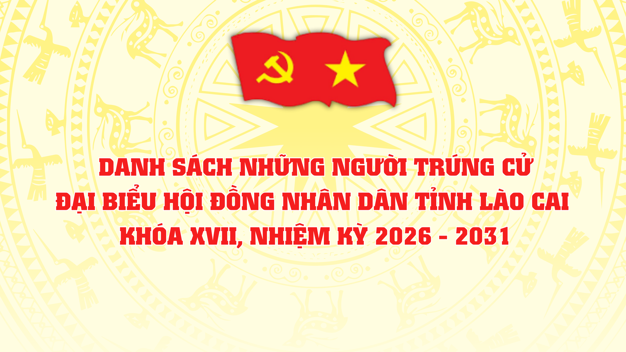 Lào Cai: Công bố danh sách những người trúng cử đại biểu HĐND tỉnh khóa XVII, nhiệm kỳ 2026 - 2031