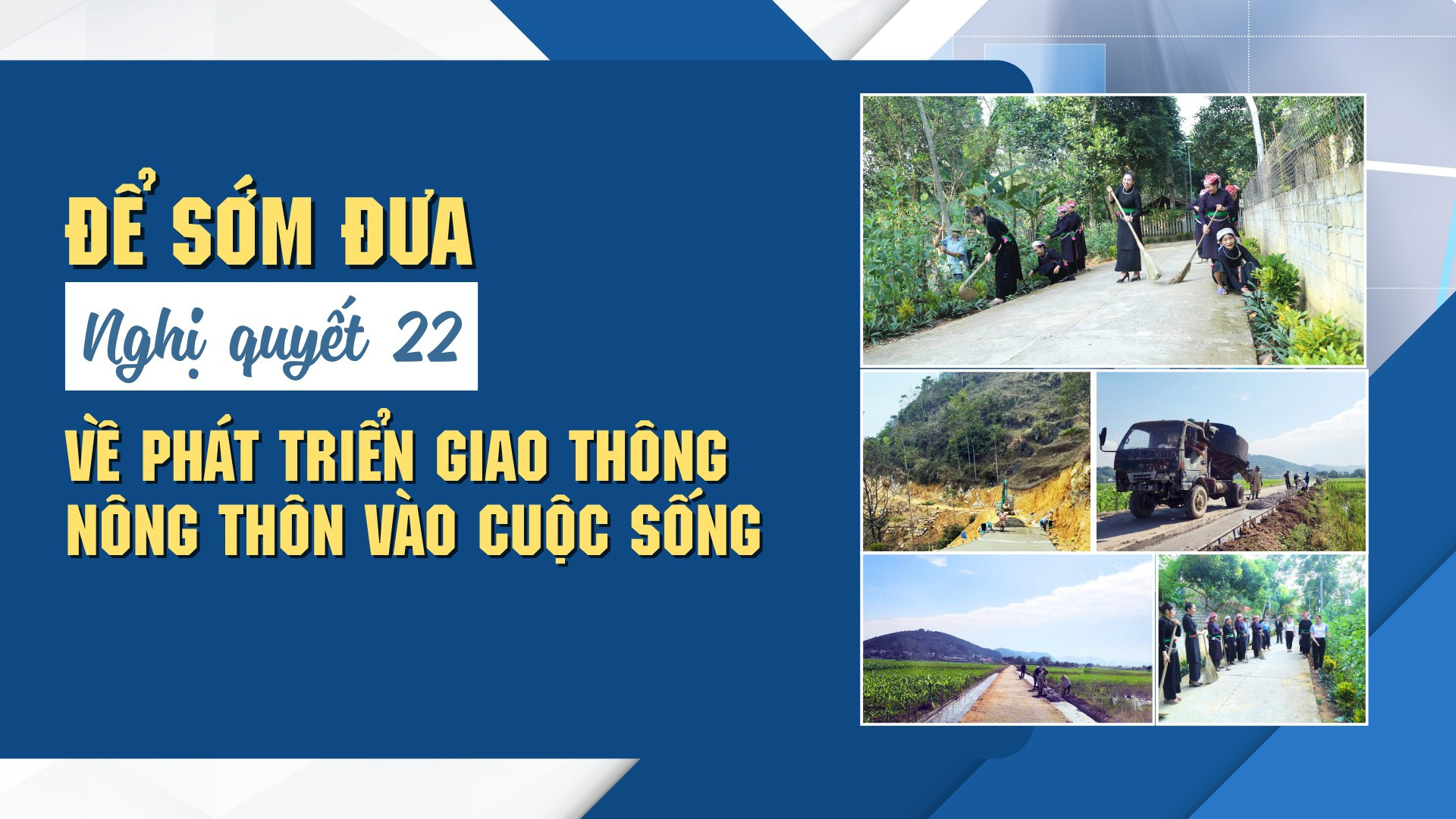 Để sớm đưa Nghị quyết 22 về phát triển giao thông nông thôn vào cuộc sống