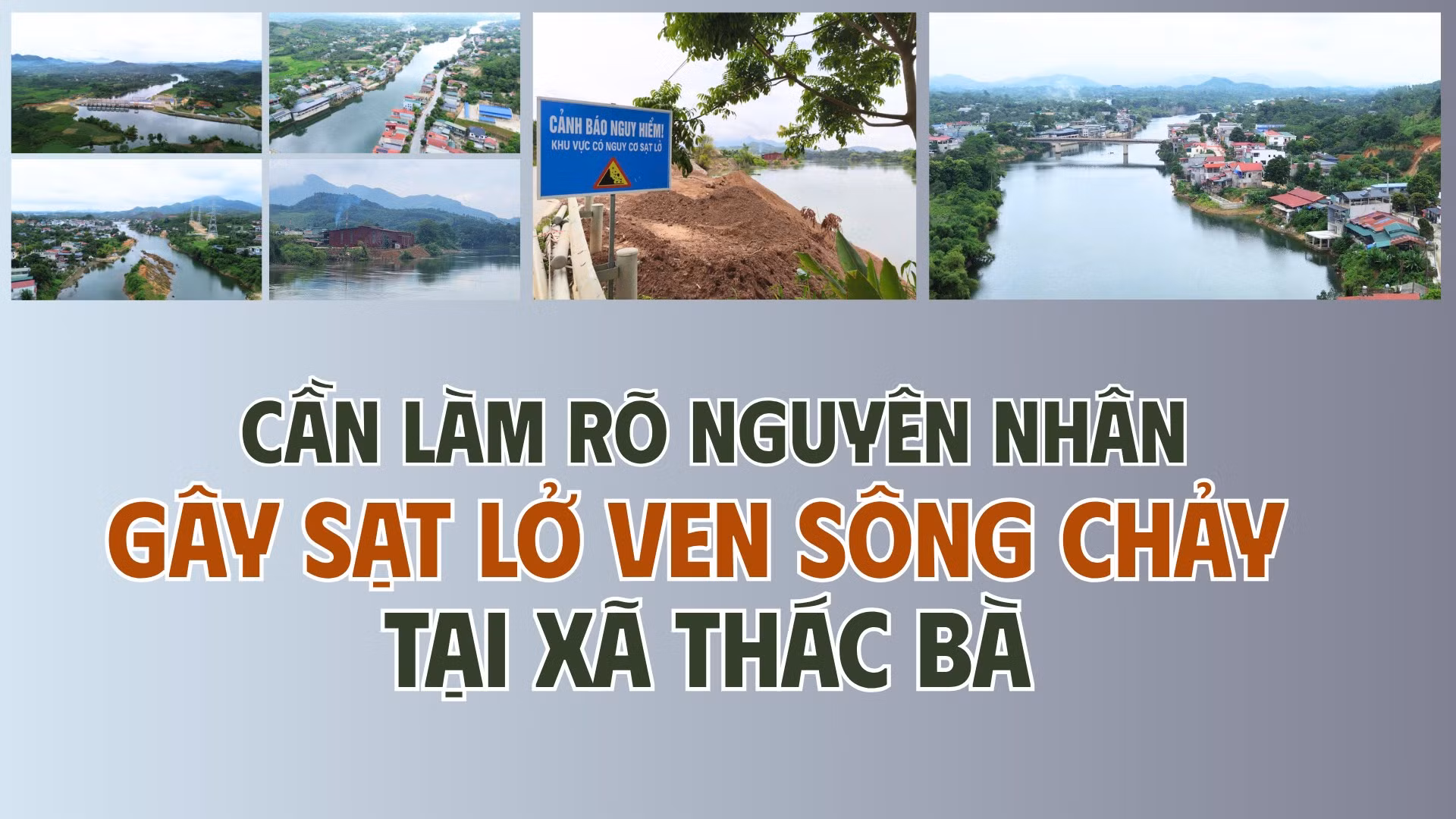 Cần làm rõ nguyên nhân gây sạt lở ven sông Chảy tại xã Thác Bà