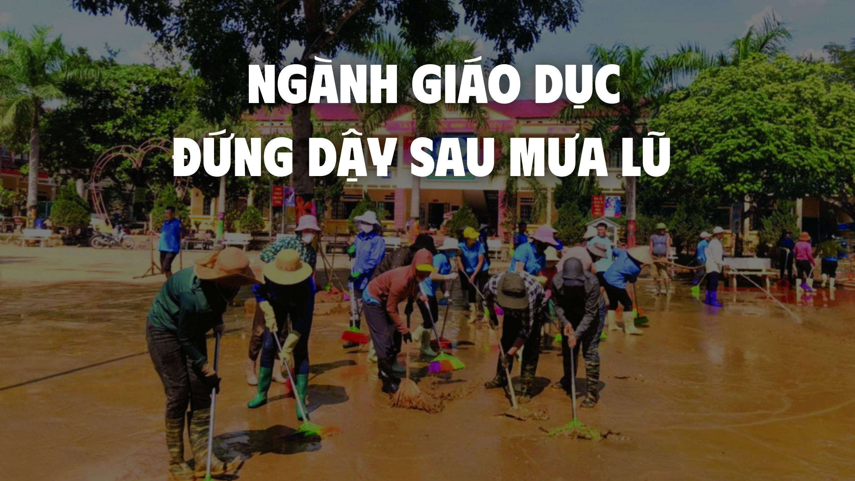 Ngành giáo dục: Đứng dậy sau mưa lũ