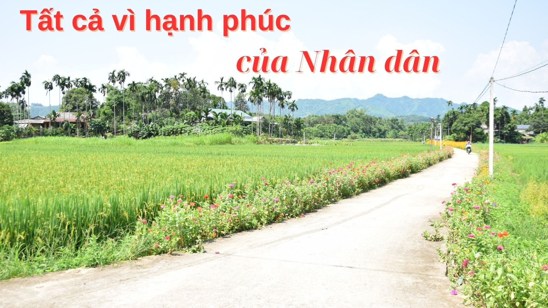 Tất cả vì hạnh phúc của Nhân dân 
