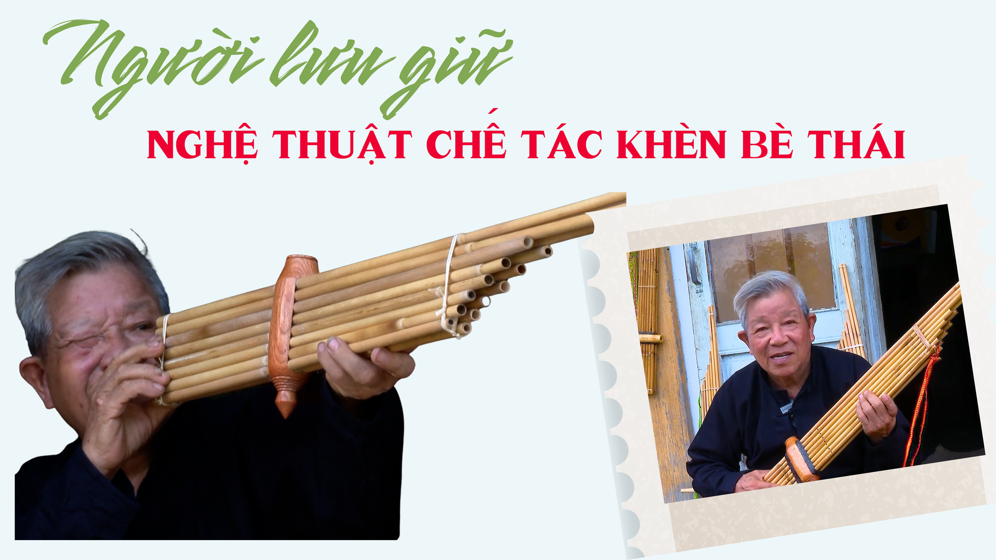 Người lưu giữ nghệ thuật chế tác khèn bè Thái