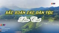 Phóng sự tài liệu: Sắc xuân các dân tộc Lào Cai (P1)