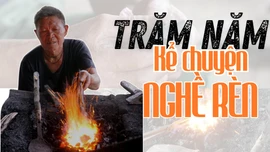 Trăm năm kể chuyện nghề rèn