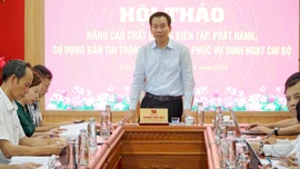 Hội thảo "Nâng cao chất lượng biên tập, phát hành, sử dụng Bản tin thông báo nội bộ phục vụ sinh hoạt chi bộ"