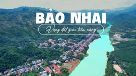BẢO NHAI - VÙNG ĐẤT GIÀU TIỀM NĂNG