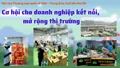 Cơ hội cho doanh nghiệp kết nối, mở rộng thị trường
