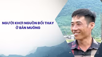 Người khơi nguồn đổi thay ở bản Muông