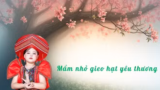 Mầm nhỏ gieo hạt yêu thương