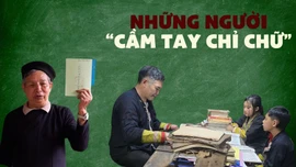 Những người "cầm tay chỉ chữ"