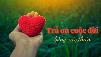 Trả ơn cuộc đời bằng việc thiện
