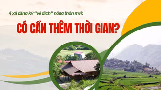 4 xã đăng ký “về đích” nông thôn mới: Có cần thêm thời gian?