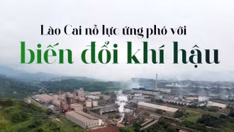 Lào Cai nỗ lực ứng phó với biến đổi khí hậu