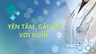 Yên tâm, gắn bó với nghề