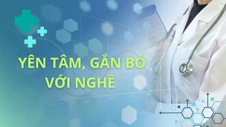 Yên tâm, gắn bó với nghề