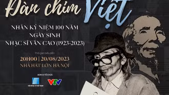 Tổ chức chương trình "Đàn chim Việt" - kỷ niệm 100 năm ngày sinh nhạc sĩ Văn Cao