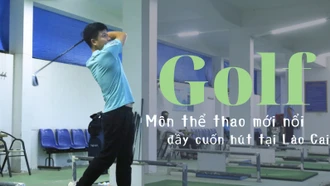 Golf - Môn thể thao mới nổi đầy cuốn hút tại Lào Cai