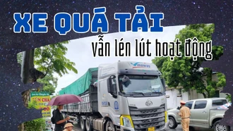 Xe quá tải vẫn lén lút hoạt động