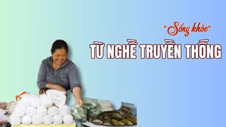 "Sống khỏe” từ nghề truyền thống