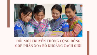 Đổi mới truyền thông cộng đồng góp phần xóa bỏ khoảng cách giới
