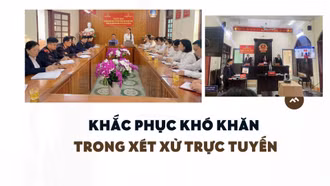 Khắc phục khó khăn trong triển khai xét xử trực tuyến