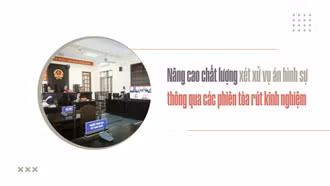 Nâng cao chất lượng xét xử các vụ án hình sự thông qua phiên tòa rút kinh nghiệm