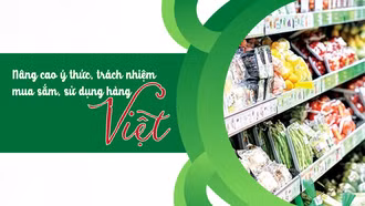 Nâng cao ý thức, trách nhiệm mua sắm, sử dụng hàng Việt