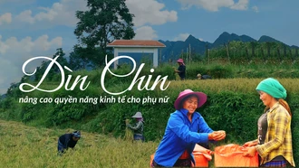 Dìn Chin nâng cao quyền năng kinh tế cho phụ nữ