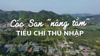 Cốc San “nâng tầm” tiêu chí thu nhập